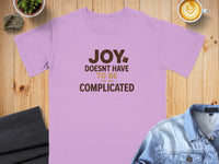 Lavender t-shirt with "JOY DOESN'T HAVE TO BE COMPLICATED" text.