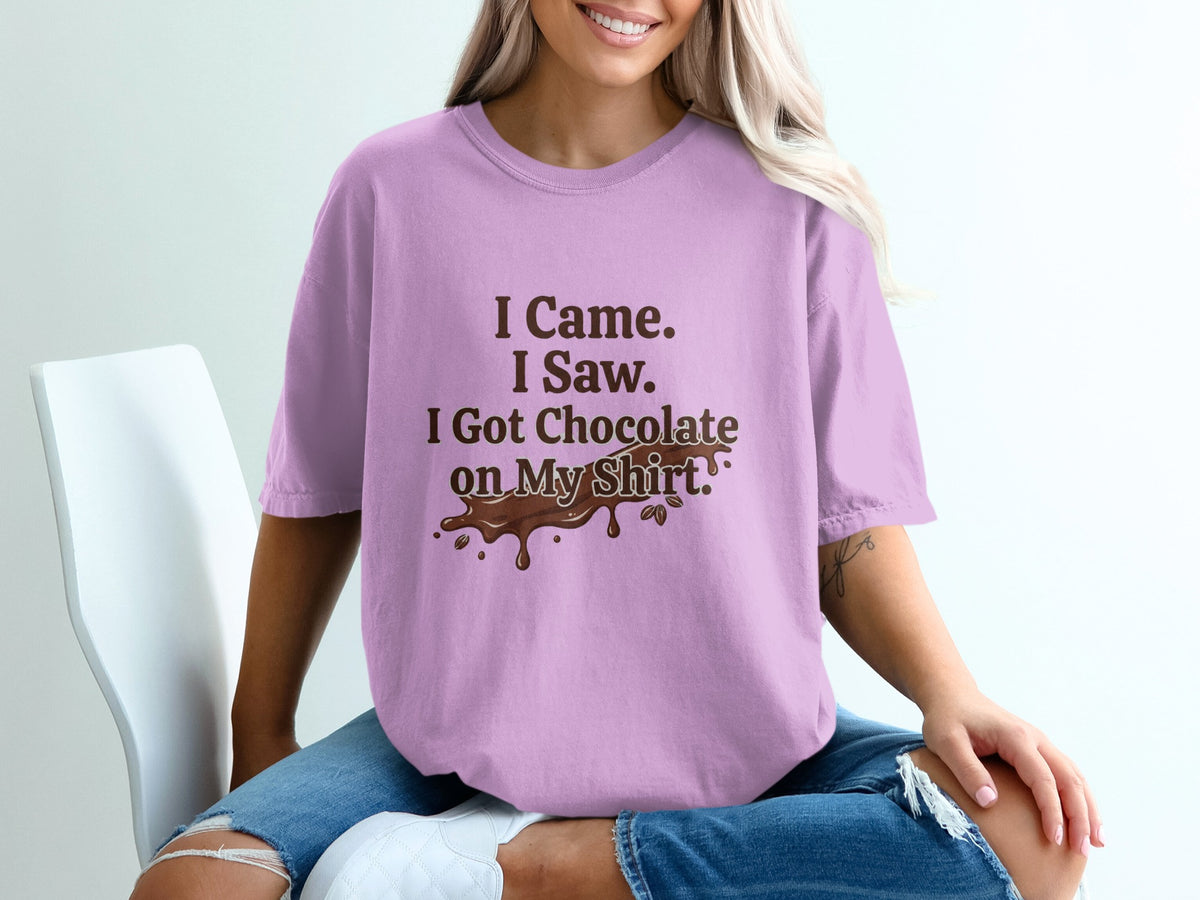 Lavender t-shirt with text "I Came. I Saw. I Got Chocolate on My Shirt."