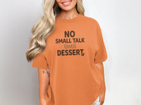 Orange t-shirt with text "NO SMALL TALK Until DESSERT"