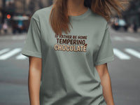 Gray t-shirt with text "I'd rather be home tempering chocolate".