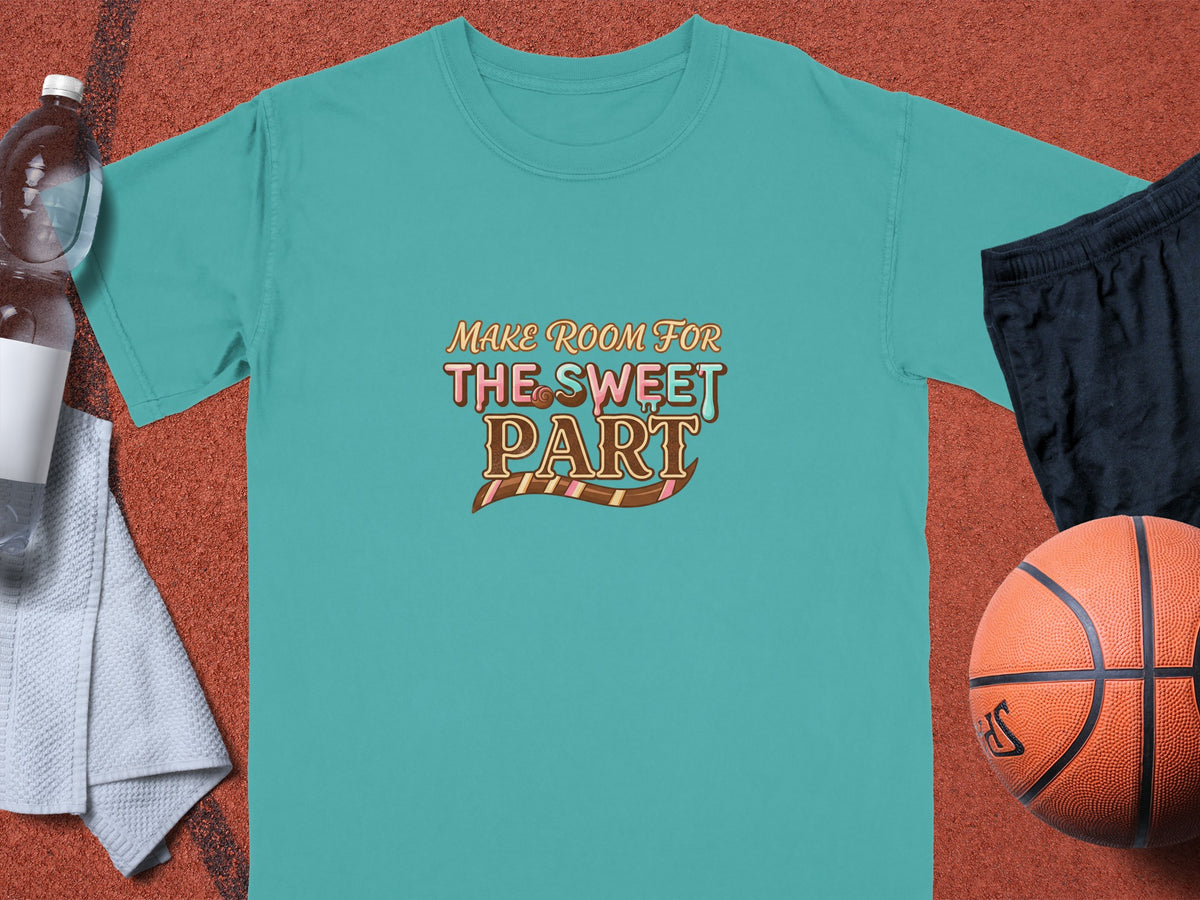Teal t-shirt with "Make Room For The Sweet Part" graphic and athletic gear.