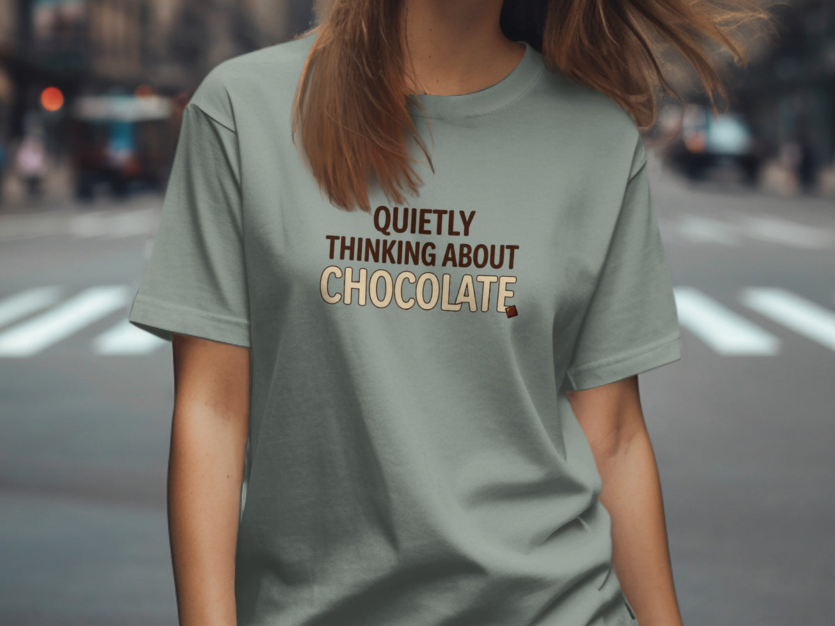 Light grey t-shirt with text "QUIETLY THINKING ABOUT CHOCOLATE"