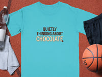 Aqua t-shirt with "Quietly Thinking About Chocolate" text and chocolate bar graphic.