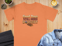 Orange t-shirt with "Good Days Still Need Dessert" text and chocolate illustration.