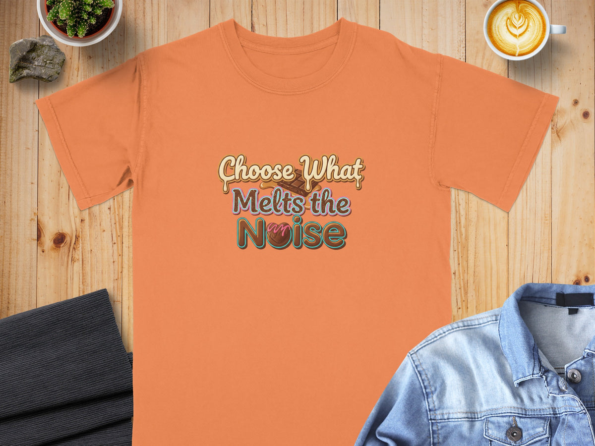 Orange t-shirt with "Choose What Melts the Noise" text and chocolate graphic.