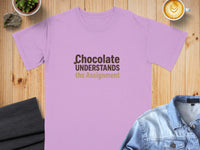 Light purple t-shirt with "Chocolate UNDERSTANDS the Assignment" text.